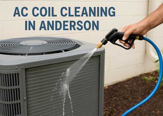 Why Is AC Coil Cleaning in Anderson Essential for Homeowners?
